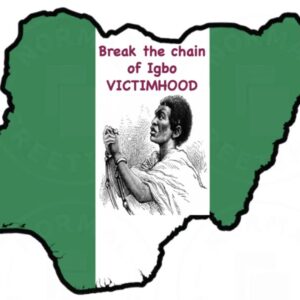 Liberating the Igbos From The Shackles of Victimhood Syndrome