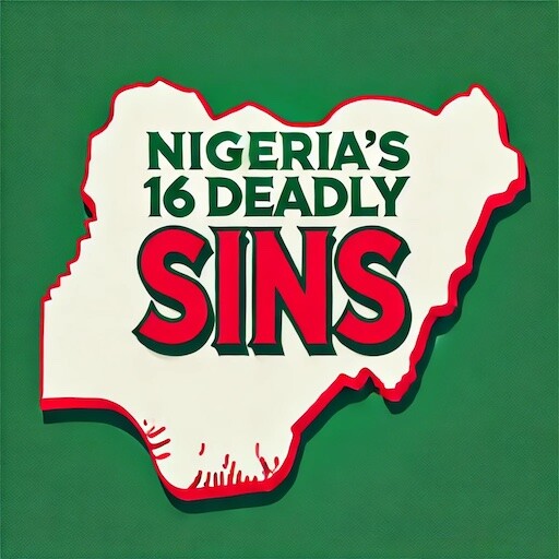 You are currently viewing Nigeria’s 16 Deadly Sins: Untruths, Delusions And False Assumptions